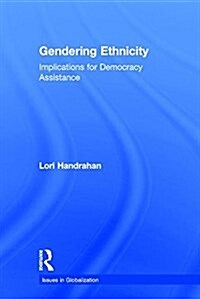 Gendering Ethnicity : Implications for Democracy Assistance (Paperback)