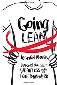 Going Lean: A Personal Story about Weight Loss with an Agile Framework (Paperback)