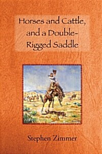 Horses and Cattle, and a Double-Rigged Saddle (Paperback)