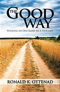 The Good Way: Walking an Old Road to a New Life (Paperback)