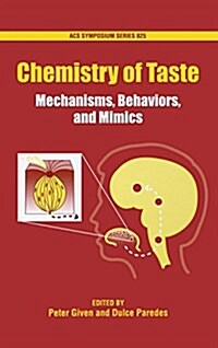 Chemistry of Taste: Mechanisms, Behaviors and Mimics (Hardcover, Revised and And)