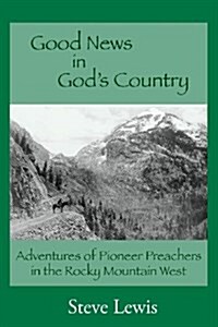 Good News in Gods Country (Paperback)