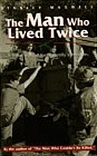 The Man Who Lived Twice: A Father Risks All for His Familys Freedom (Paperback)