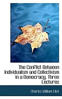 The Conflict Between Individualism and Collectivism in a Democracy, Three Lectures (Paperback)