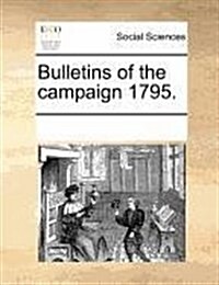 Bulletins of the Campaign 1795. (Paperback)
