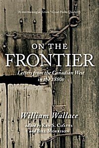 On the Frontier: Letters from the Canadian West in the 1880s (Paperback)