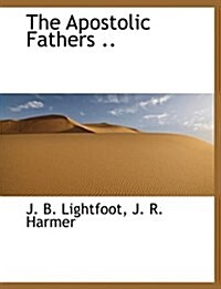 The Apostolic Fathers .. (Paperback)