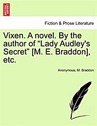 Vixen. a Novel. by the Author of Lady Audleys Secret [M. E. Braddon], Etc. Vol. II. (Paperback)