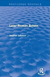 Later Roman Britain (Routledge Revivals) (Paperback)