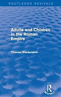 Adults and Children in the Roman Empire (Routledge Revivals) (Paperback)