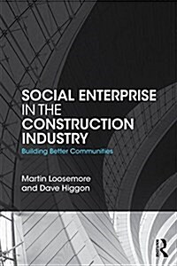 Social Enterprise in the Construction Industry : Building Better Communities (Paperback)