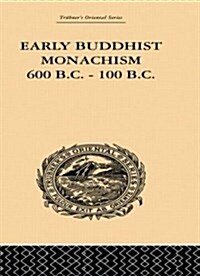 Early Buddhist Monachism : 600 BC - 100 BC (Paperback)