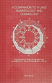 A Companion to Yi Jing Numerology and Cosmology (Paperback)