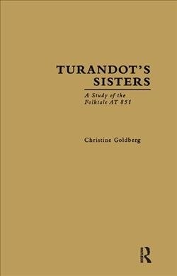 Turandots Sisters : A Study of the Folktale AT 851 (Paperback)