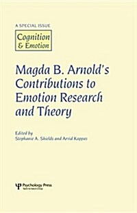 Magda B. Arnolds Contributions to Emotion Research and Theory : A Special Issue of Cognition and Emotion (Paperback)