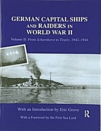 German Capital Ships and Raiders in World War II : Volume II: From Scharnhorst to Tirpitz, 1942-1944 (Paperback)