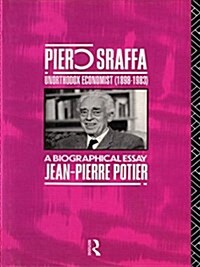 Piero Sraffa, Unorthodox Economist (1898-1983) : A Biographical Essay (Paperback)