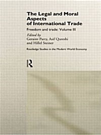 The Legal and Moral Aspects of International Trade : Freedom and Trade: Volume Three (Paperback)