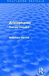 Aristophanes (Routledge Revivals) : Poet and Dramatist (Paperback)