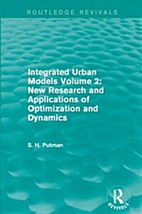 Integrated Urban Models Volume 2: New Research and Applications of Optimization and Dynamics (Routledge Revivals) (Paperback)