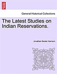 The Latest Studies on Indian Reservations. (Paperback)