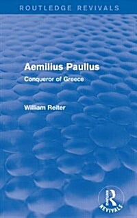 Aemilius Paullus (Routledge Revivals) : Conqueror of Greece (Paperback)