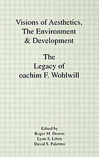 Visions of Aesthetics, the Environment & Development : The Legacy of Joachim F. Wohlwill (Paperback)