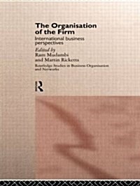 The Organisation of the Firm : International Business Perspectives (Paperback)