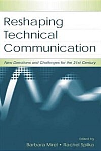 Reshaping Technical Communication : New Directions and Challenges for the 21st Century (Paperback)