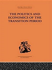 The Politics and Economics of the Transition Period (Paperback)