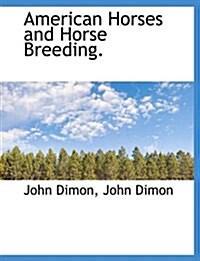 American Horses and Horse Breeding. (Paperback)