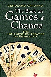 The Book on Games of Chance: The 16th-Century Treatise on Probability (Paperback)