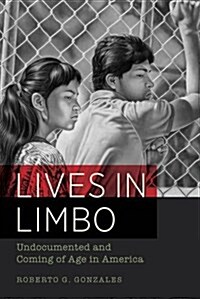Lives in Limbo: Undocumented and Coming of Age in America (Paperback)