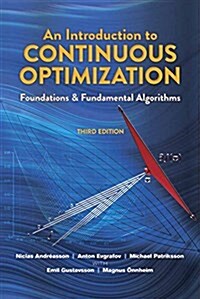 An Introduction to Continuous Optimization: Foundations and Fundamental Algorithms, Third Edition (Paperback, Third, Revised)