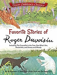 Favorite Stories of Roger Duvoisin: Including the Crocodile in the Tree, See What I Am, Periwinkle, and Snowy and Woody (Paperback)