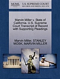 Marvin Miller V. State of California. U.S. Supreme Court Transcript of Record with Supporting Pleadings (Paperback)