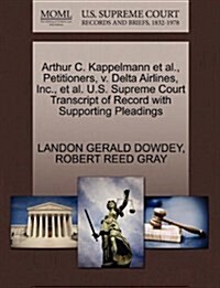 Arthur C. Kappelmann et al., Petitioners, V. Delta Airlines, Inc., et al. U.S. Supreme Court Transcript of Record with Supporting Pleadings (Paperback)