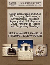 EXXON Corporation and Shell Oil Company, Petitioners, V. Environmental Protection Agency et al. U.S. Supreme Court Transcript of Record with Supportin (Paperback)