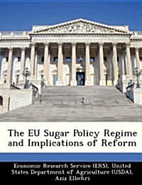 The Eu Sugar Policy Regime and Implications of Reform (Paperback)