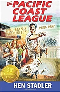 The Pacific Coast League: One Mans Memories 1938-1957 (Paperback)