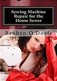 Sewing Machine Repair for the Home Sewer (Paperback)