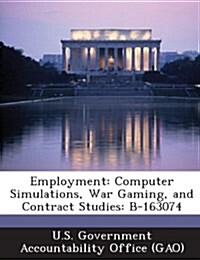 Employment: Computer Simulations, War Gaming, and Contract Studies: B-163074 (Paperback)