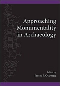 Approaching Monumentality in Archaeology (Paperback)