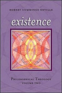 Existence: Philosophical Theology, Volume Two (Paperback)