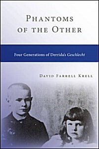 Phantoms of the Other: Four Generations of Derridas Geschlecht (Paperback)
