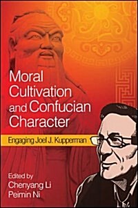 Moral Cultivation and Confucian Character: Engaging Joel J. Kupperman (Paperback)