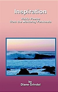 Inspiration: Haiku Poems from the Monterey Peninsula (Paperback)