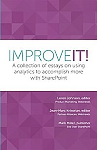 Improve It!: A Collection of Essays on Using Analytics to Accomplish More with Sharepoint (Paperback)