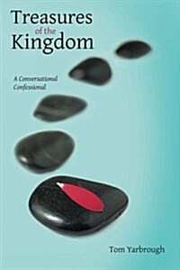 Treasures of the Kingdom: A Conversational Confessional (Paperback)