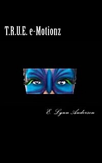 T.R.U.E. E-Motionz: Poems for Your Mind and Soul (Paperback)